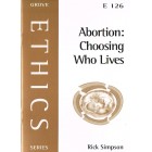 Grove Ethics - E126 - Abortion: Choosing Who Lives By Rick Simpson
